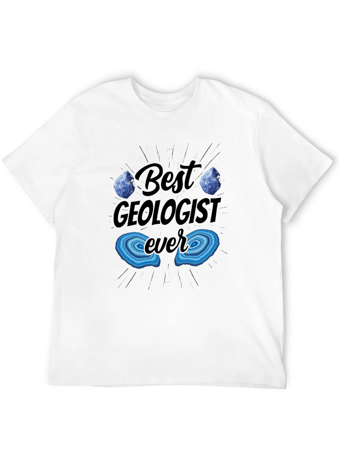 Best Geologist Ever T-Shirt - Rock On!