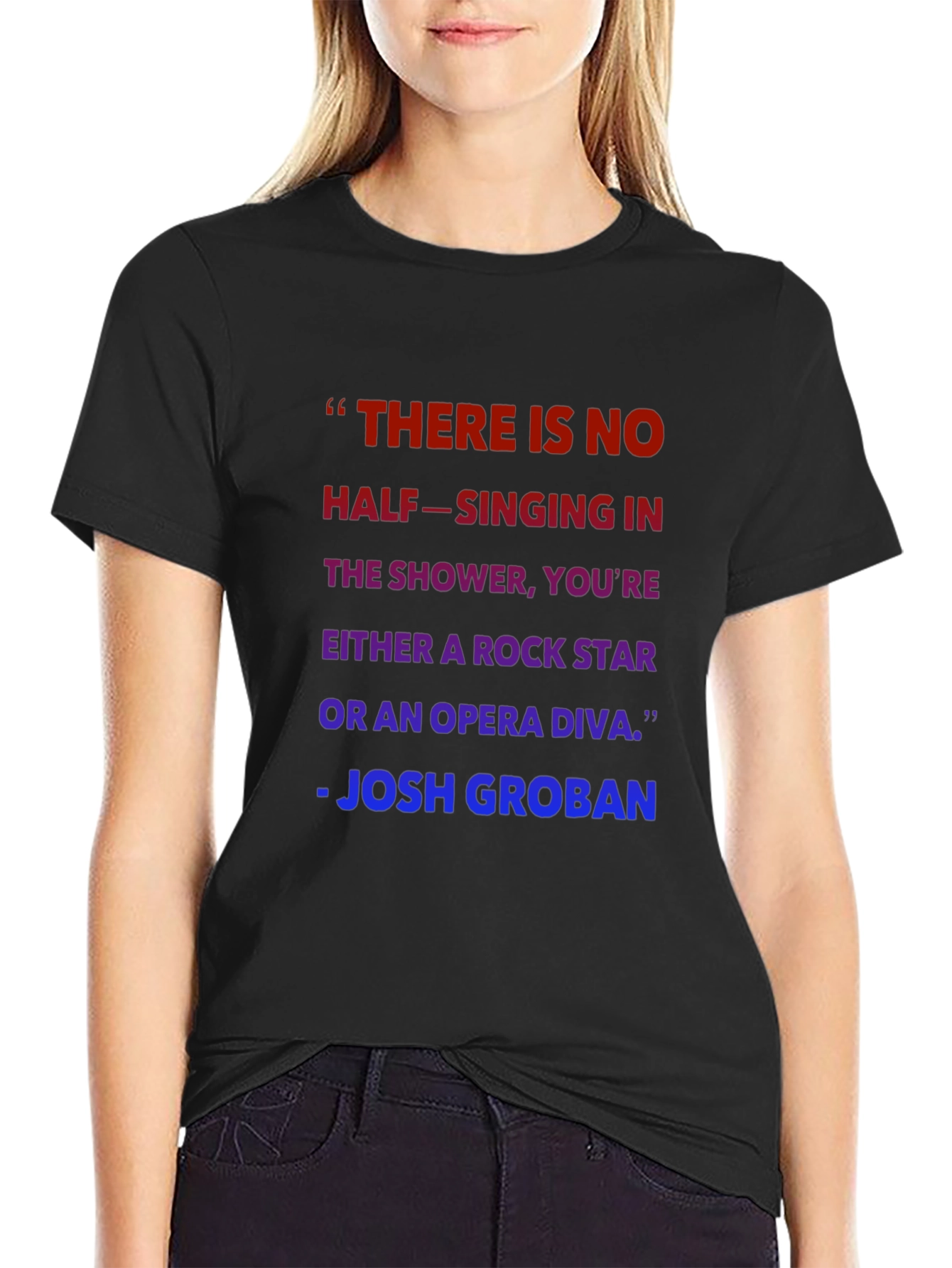 Shower Singer T-Shirt - Josh Groban Quote