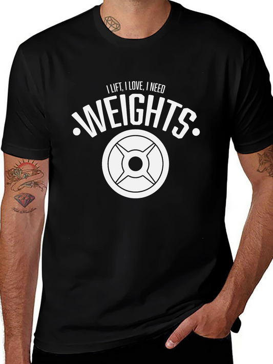 I Lift I Love I Need Weights Graphic T-Shirt