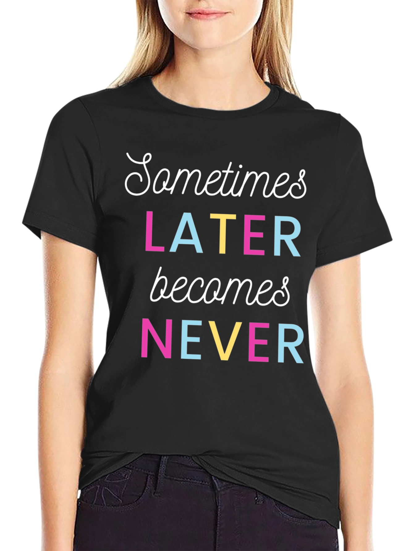 Sometimes Later Becomes Never Graphic T-Shirt