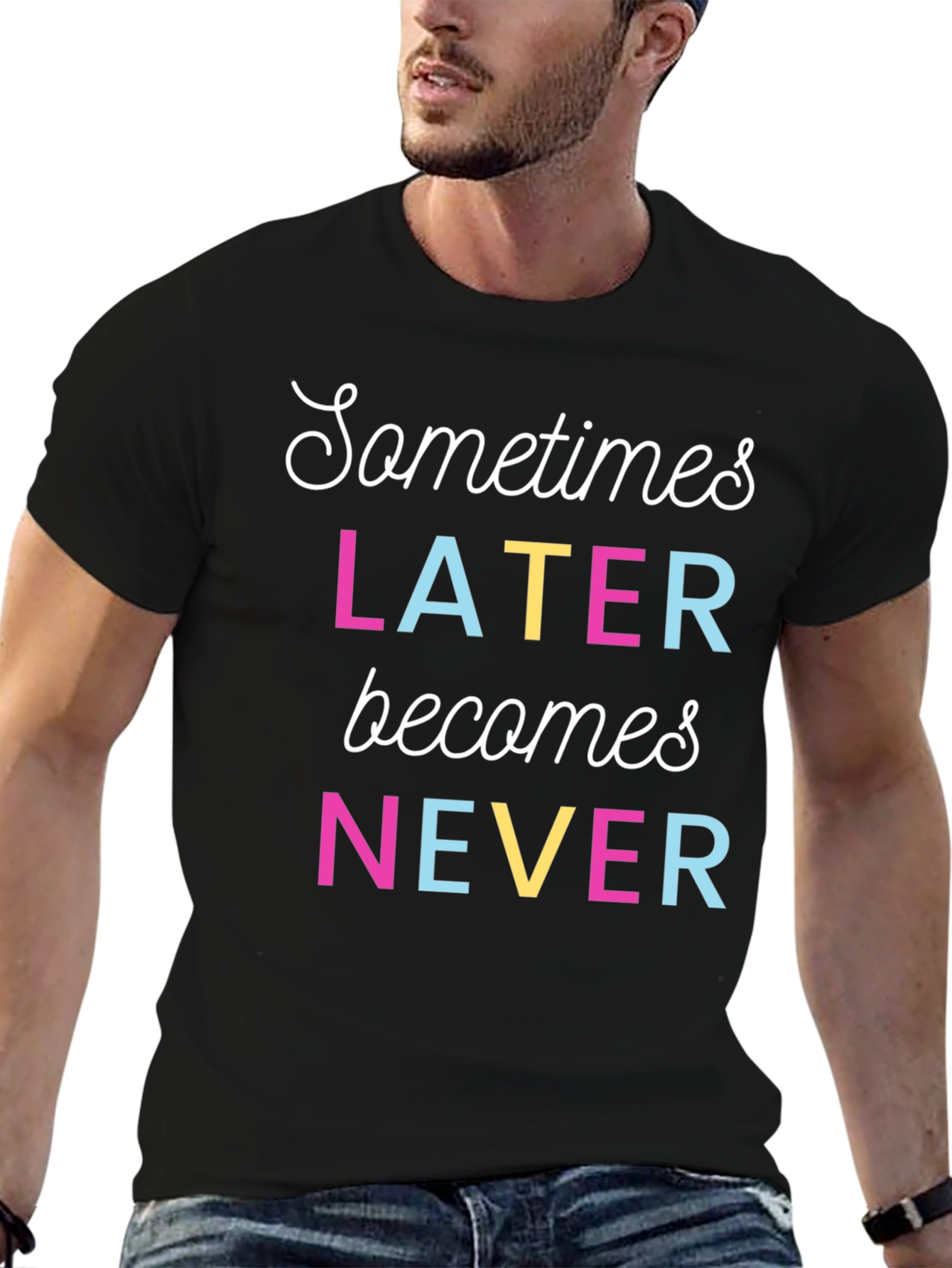 Sometimes Later Becomes Never Graphic T-Shirt