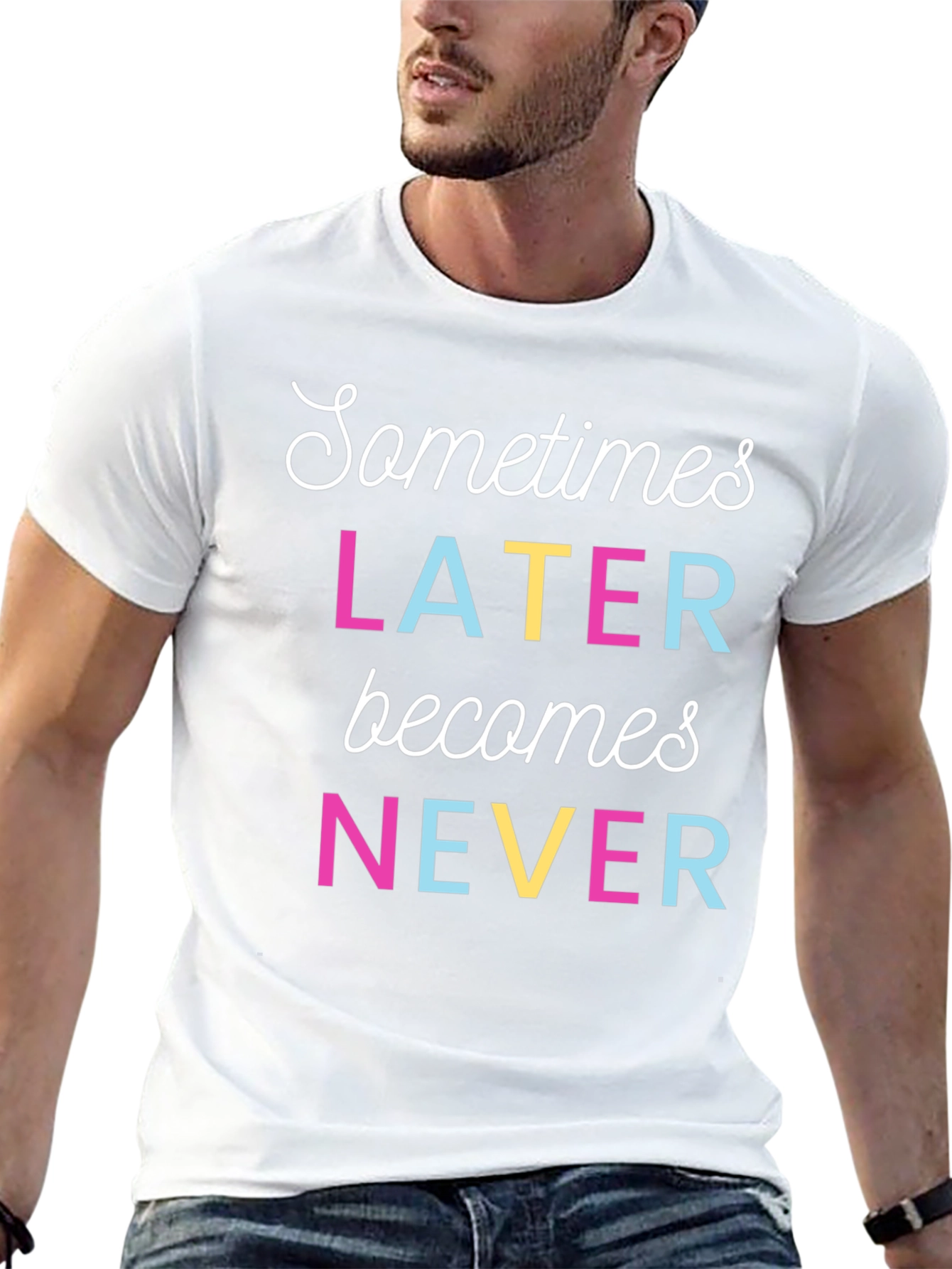Sometimes Later Becomes Never Graphic T-Shirt