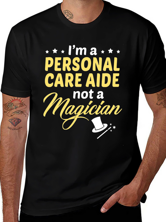 Personal Care Aide T-Shirt - Not a Magician Graphic Tee