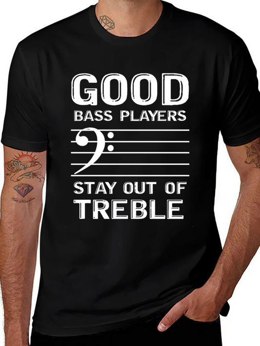 Good Bass Players Stay Out of Treble Black T-Shirt