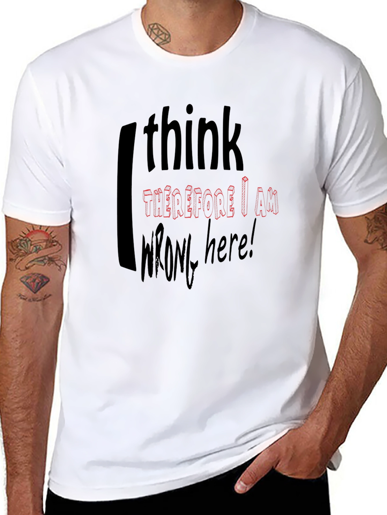 I Think Therefore I Am Wrong Here T-Shirt