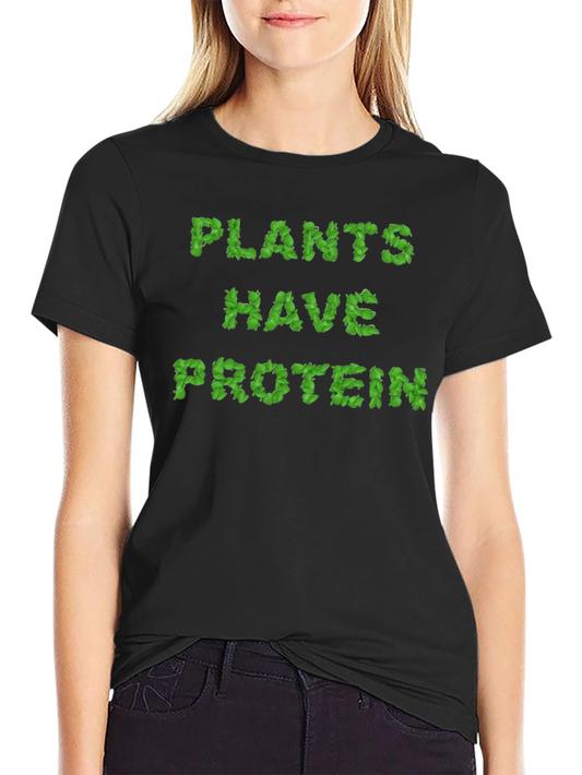 Plants Have Protein T-Shirt - Vegan Power!