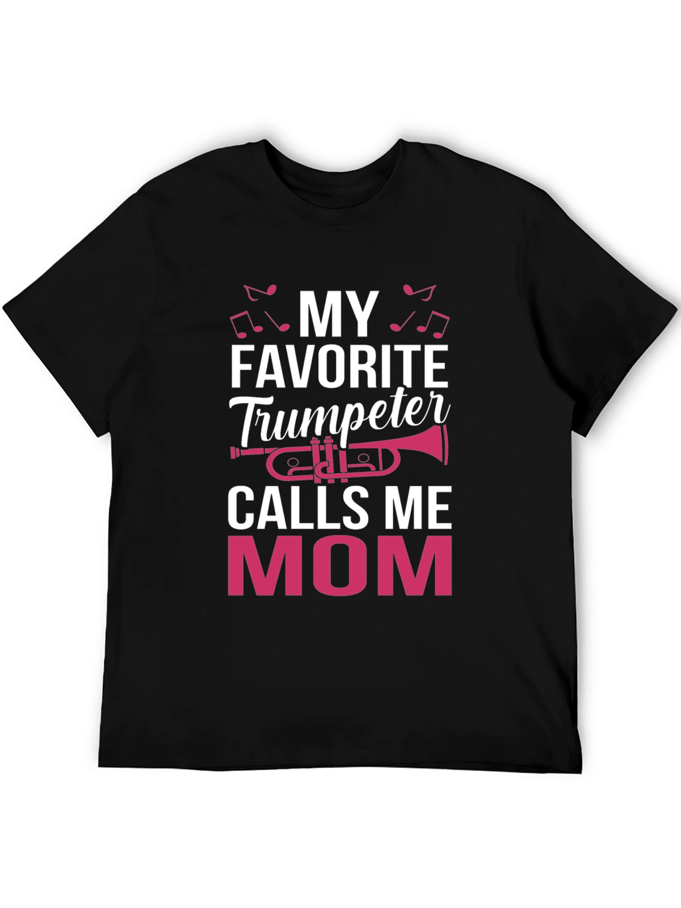My Favorite Trumpeter Calls Me Mom T-Shirt