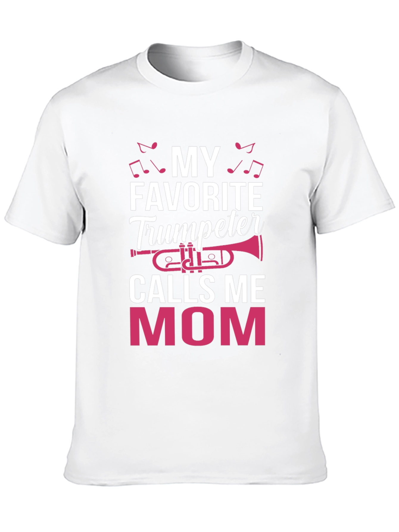 My Favorite Trumpeter Calls Me Mom T-Shirt