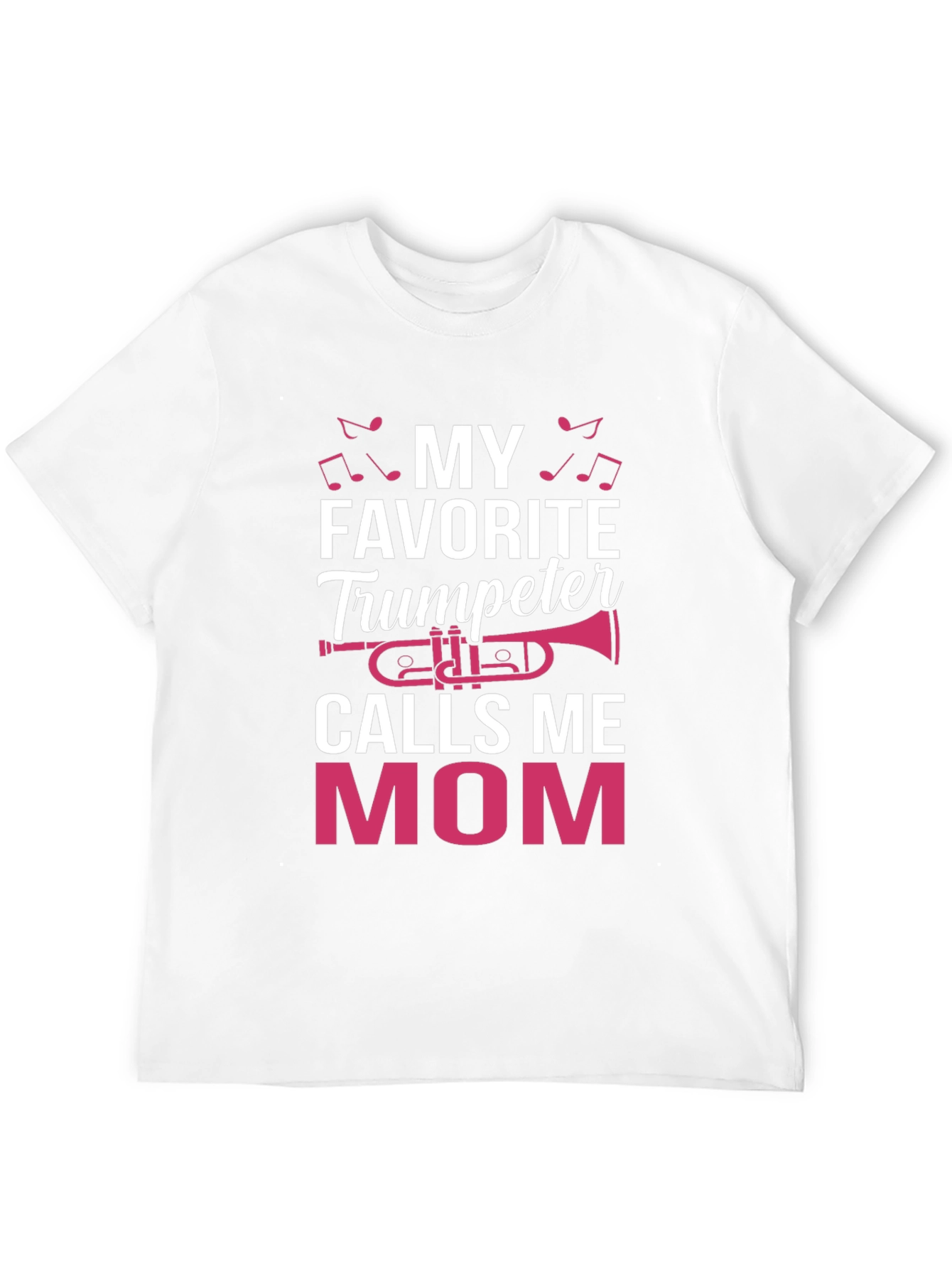 My Favorite Trumpeter Calls Me Mom T-Shirt