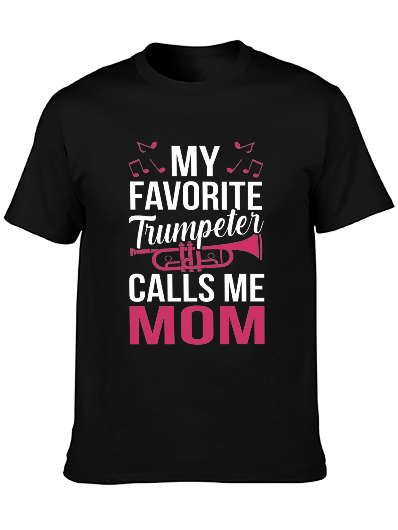 My Favorite Trumpeter Calls Me Mom T-Shirt