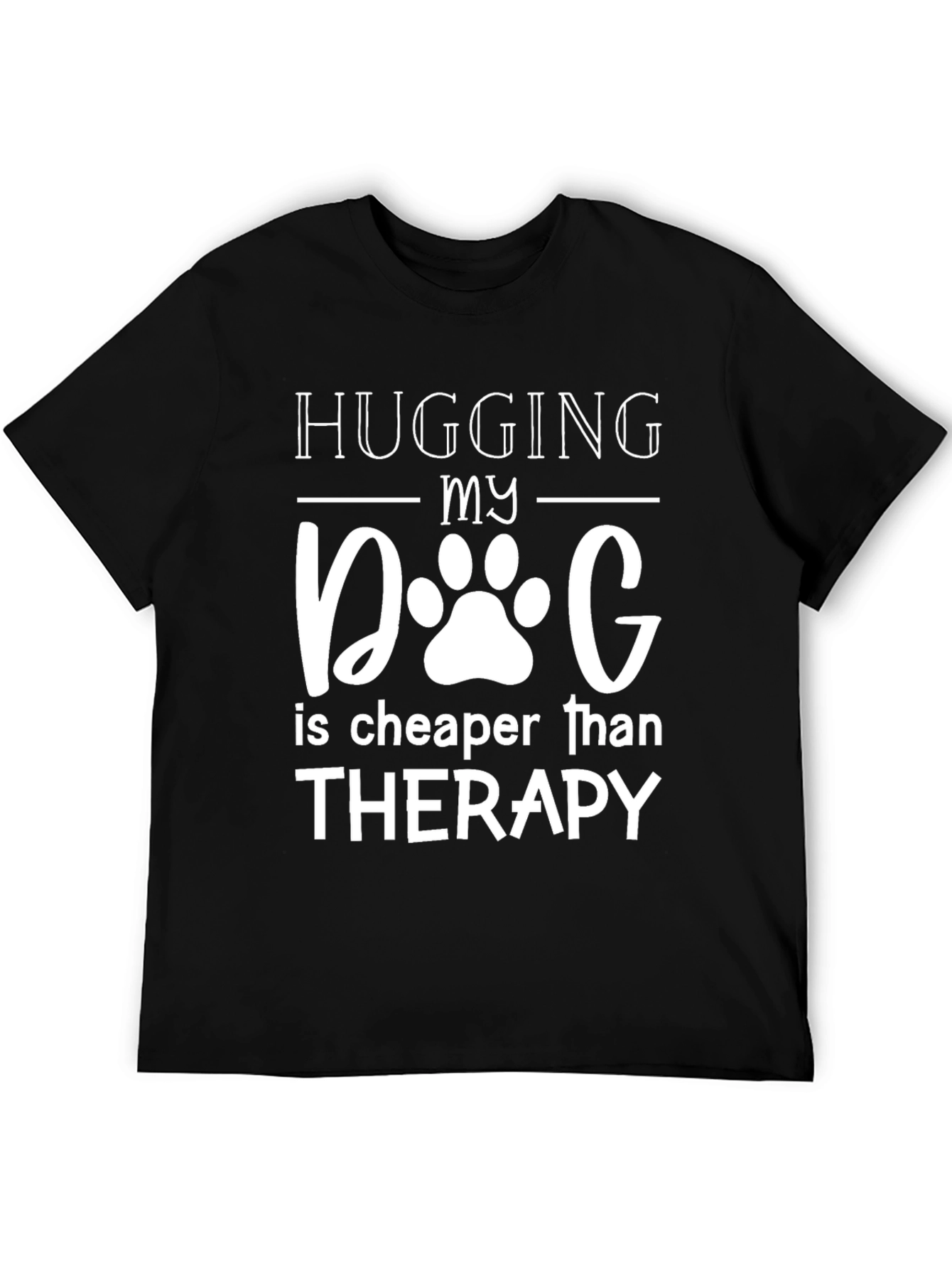 Hugging My Dog T-Shirt - Therapy Alternative!