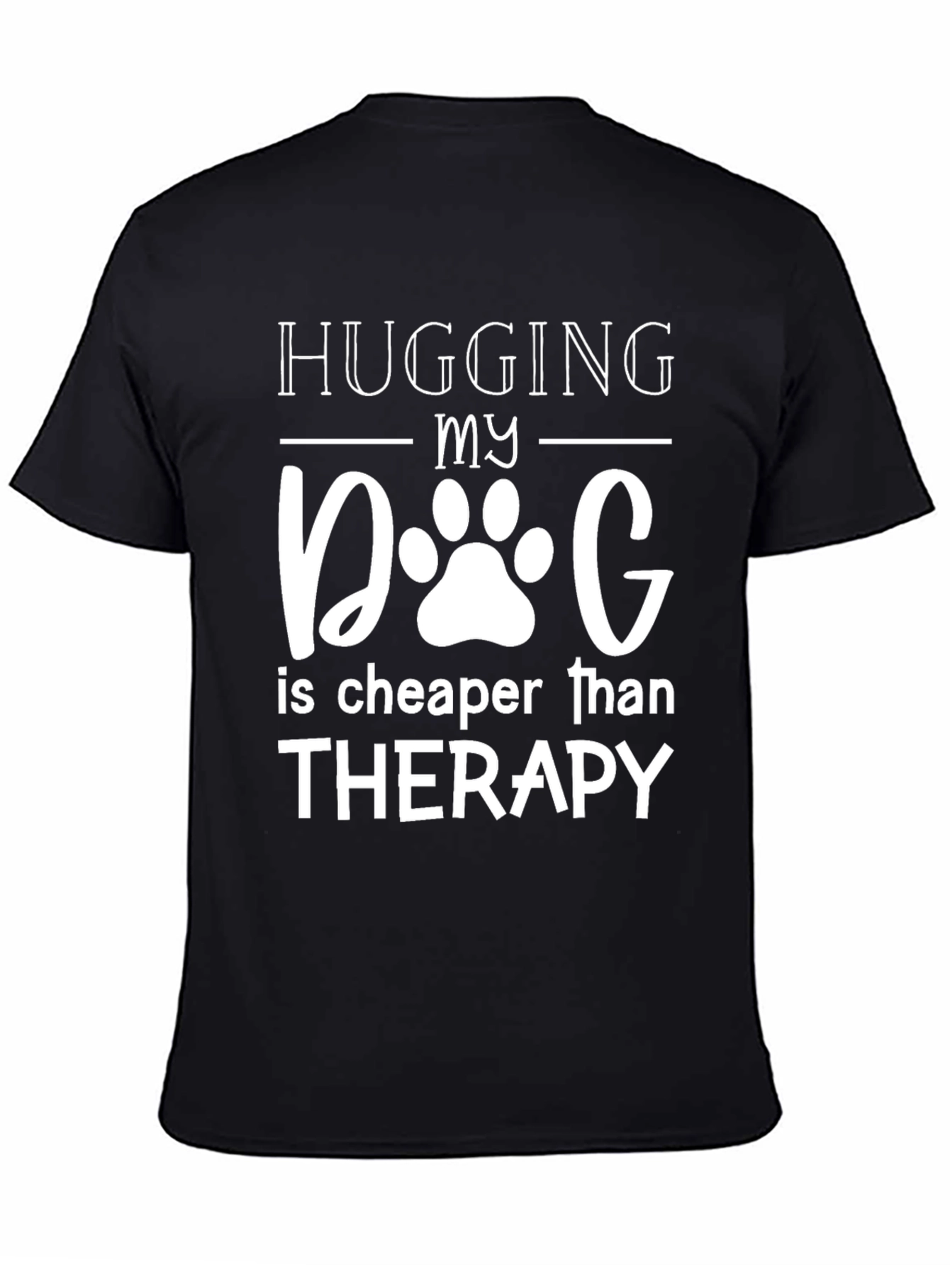 Hugging My Dog T-Shirt - Therapy Alternative!
