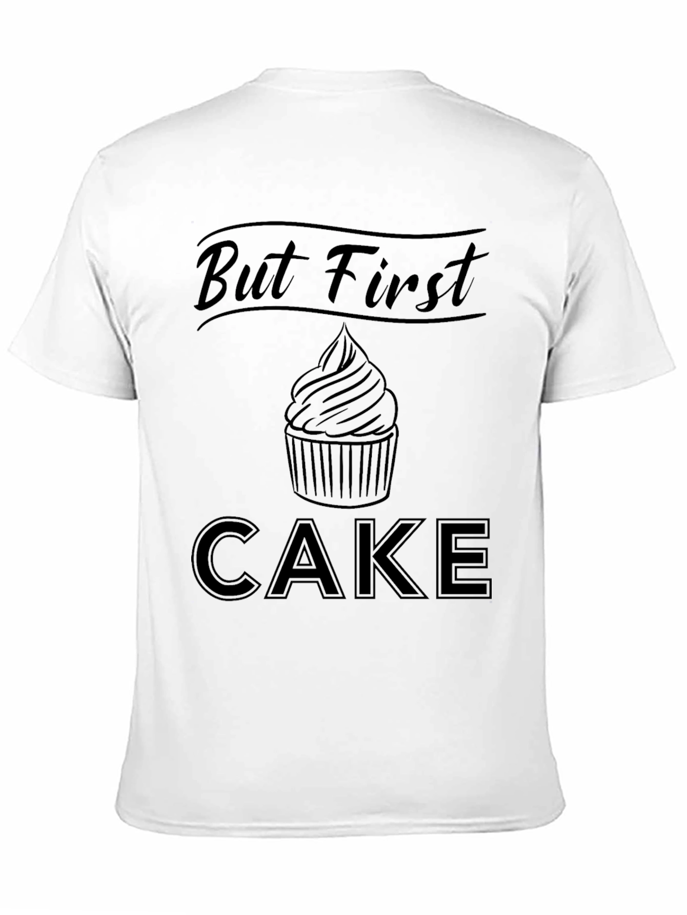 But First Cake T-Shirt