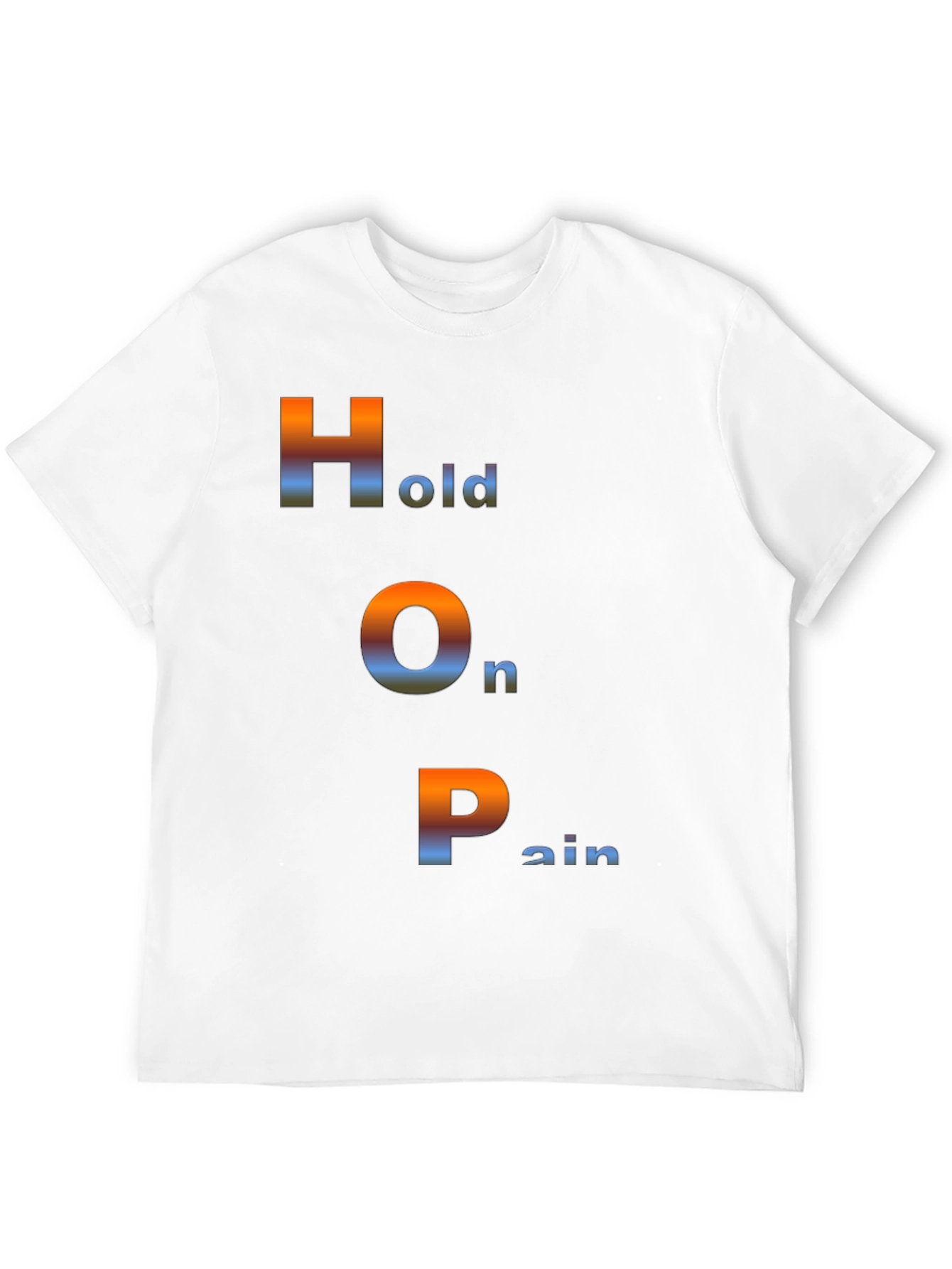 Hold On Pain T-Shirt - HOPE