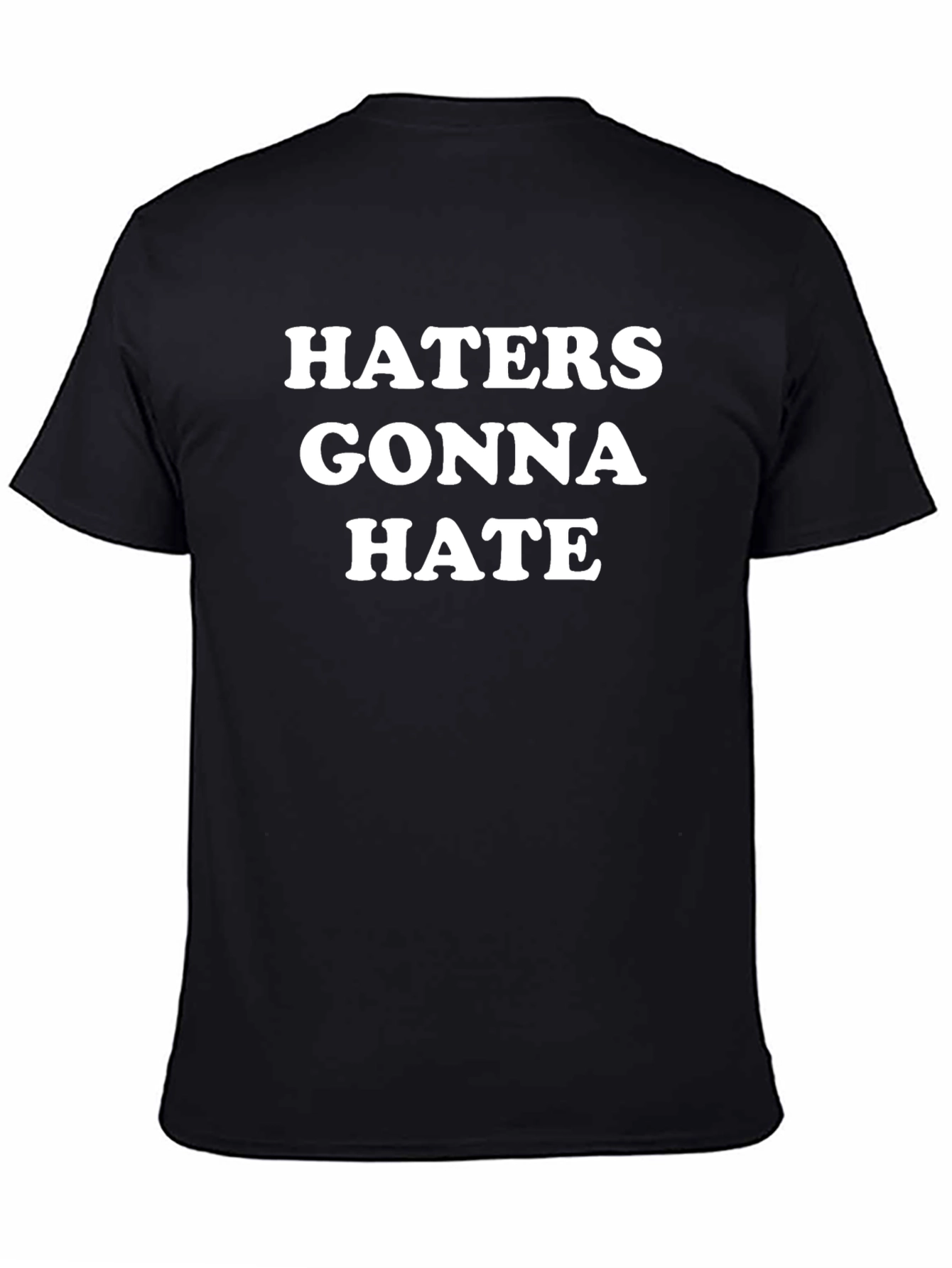 Haters Gonna Hate Graphic T-Shirt