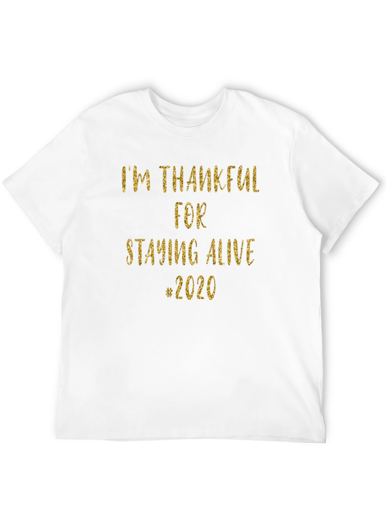 Im Thankful for Staying Alive #2020 T-Shirt