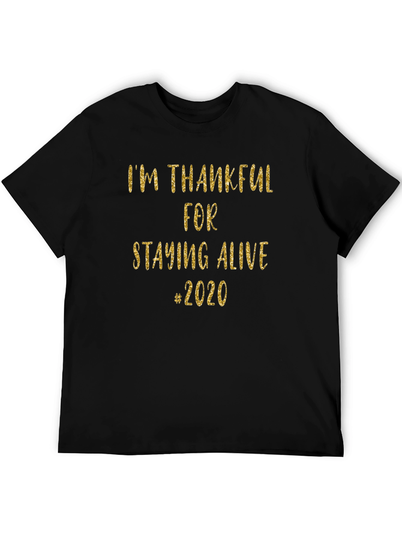 Im Thankful for Staying Alive #2020 T-Shirt