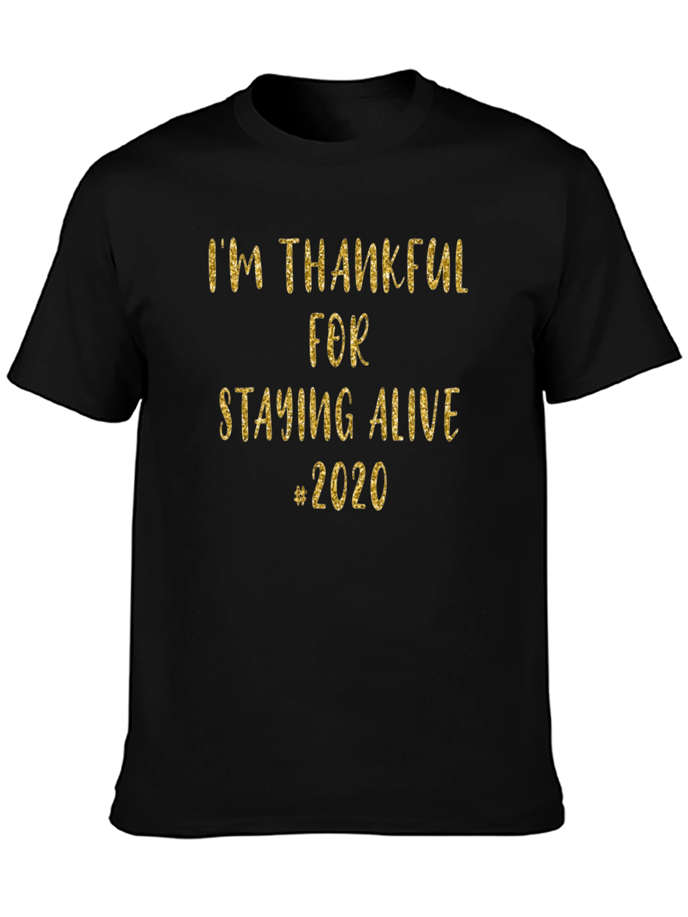 Im Thankful for Staying Alive #2020 T-Shirt