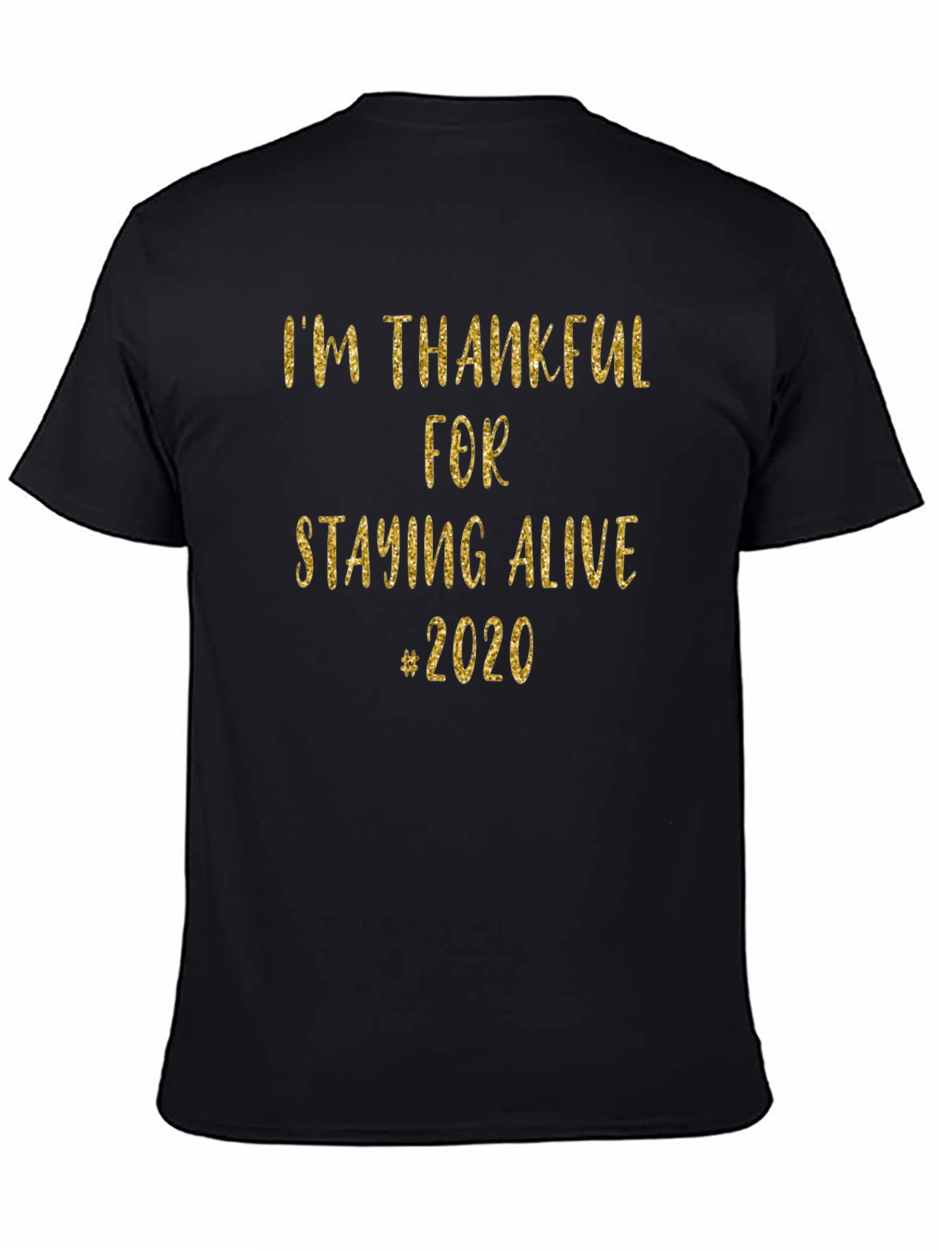 Im Thankful for Staying Alive #2020 T-Shirt