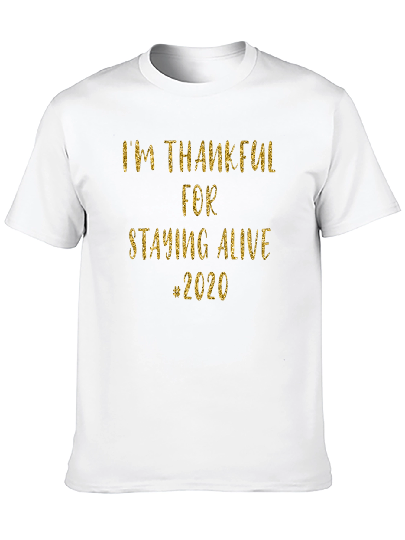 Im Thankful for Staying Alive #2020 T-Shirt