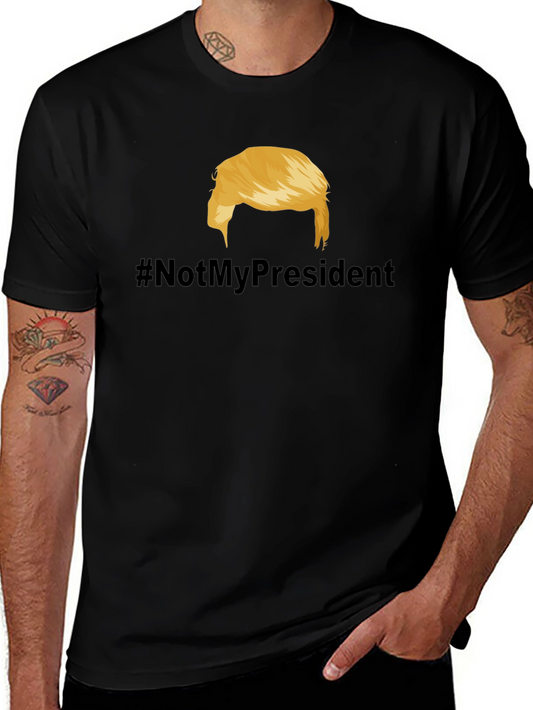 Not My President T-Shirt - Political Statement Tee