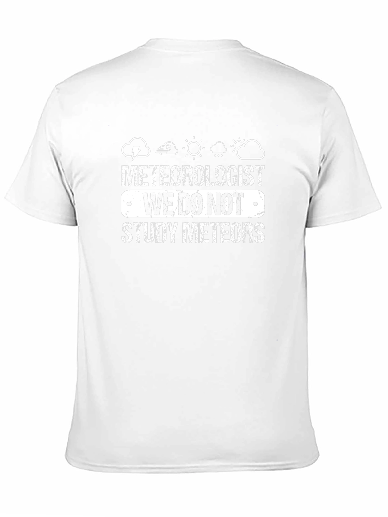 Meteorologist T-Shirt: We Do Not Study Meteors