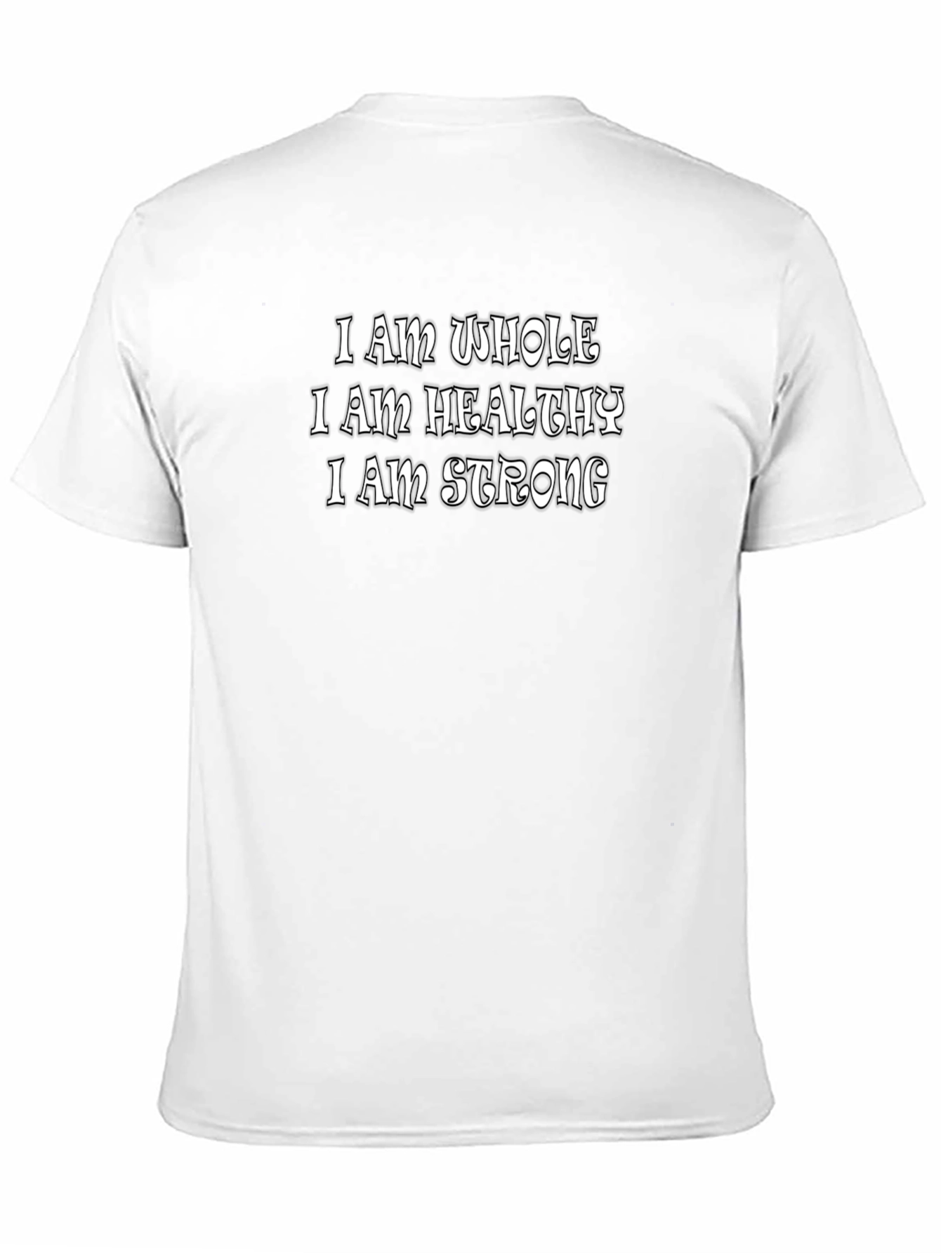 Affirmation T-Shirt: I am Whole Healthy Strong - Black