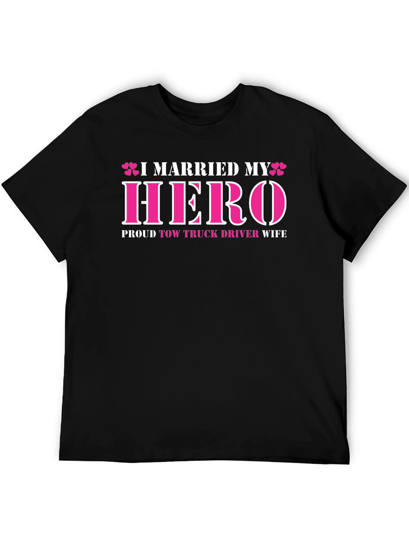 I Married My Hero Tow Truck Driver Wife T-Shirt