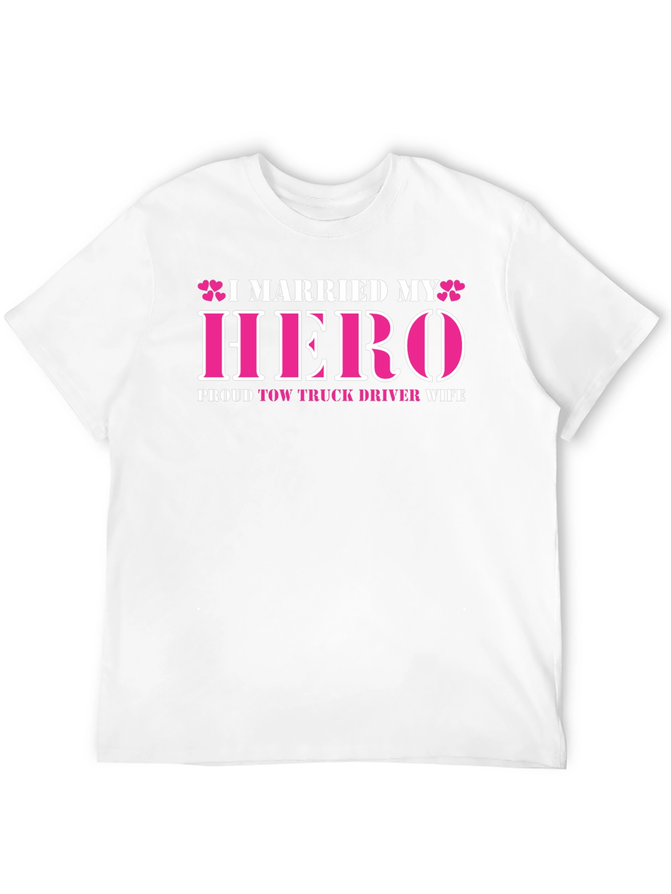 I Married My Hero Tow Truck Driver Wife T-Shirt