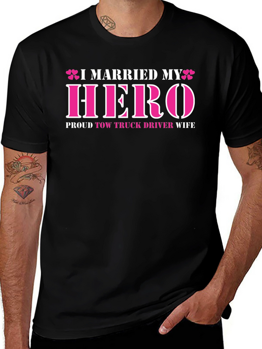 I Married My Hero Tow Truck Driver Wife T-Shirt