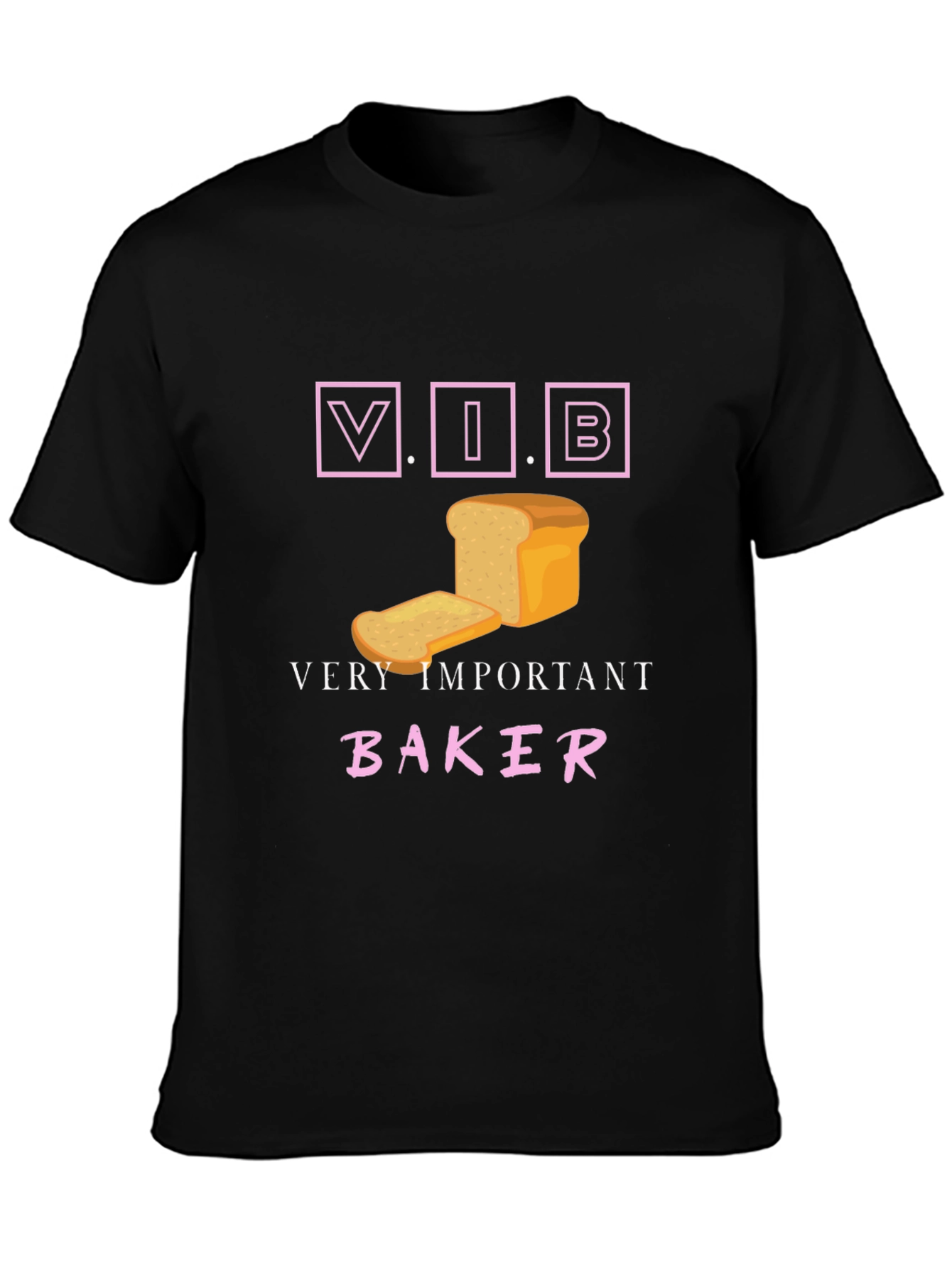Very Important Baker T-Shirt - V.I.B. Bread Design