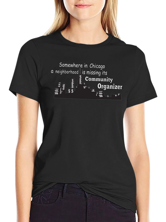 Chicago Community Organizer T-Shirt - Funny Graphic Tee