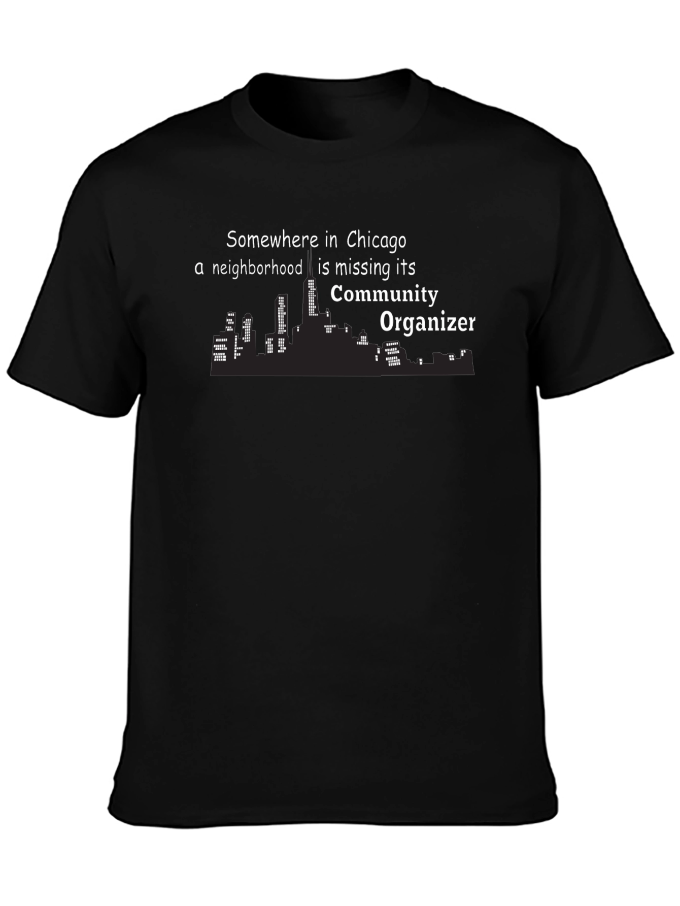Chicago Community Organizer T-Shirt - Funny Graphic Tee
