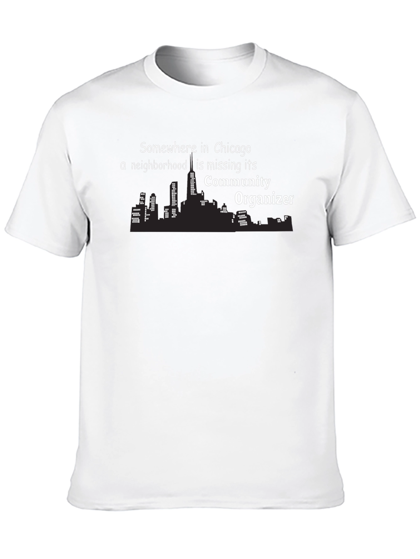 Chicago Community Organizer T-Shirt - Funny Graphic Tee