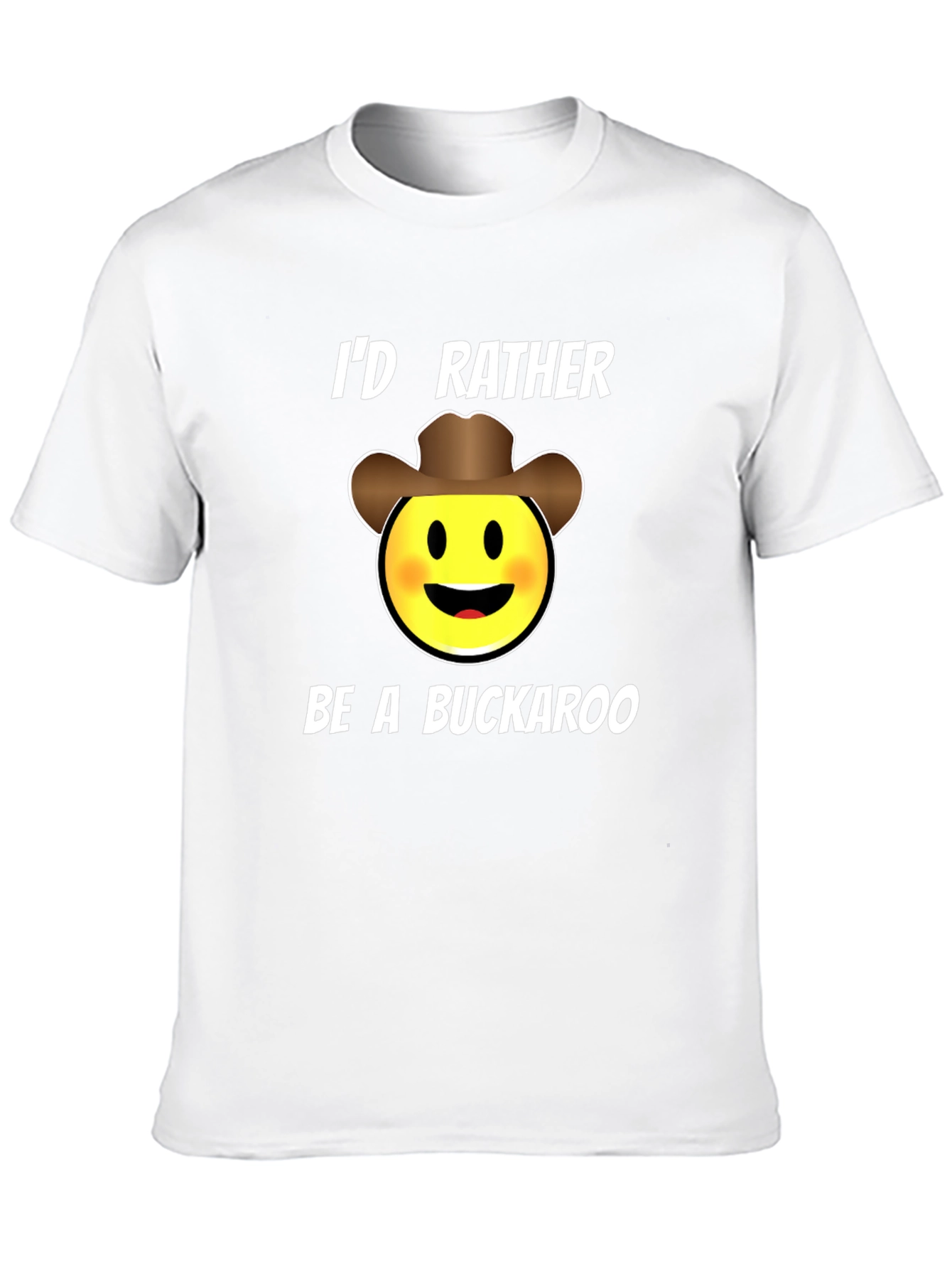 Id Rather Be A Buckaroo T-Shirt
