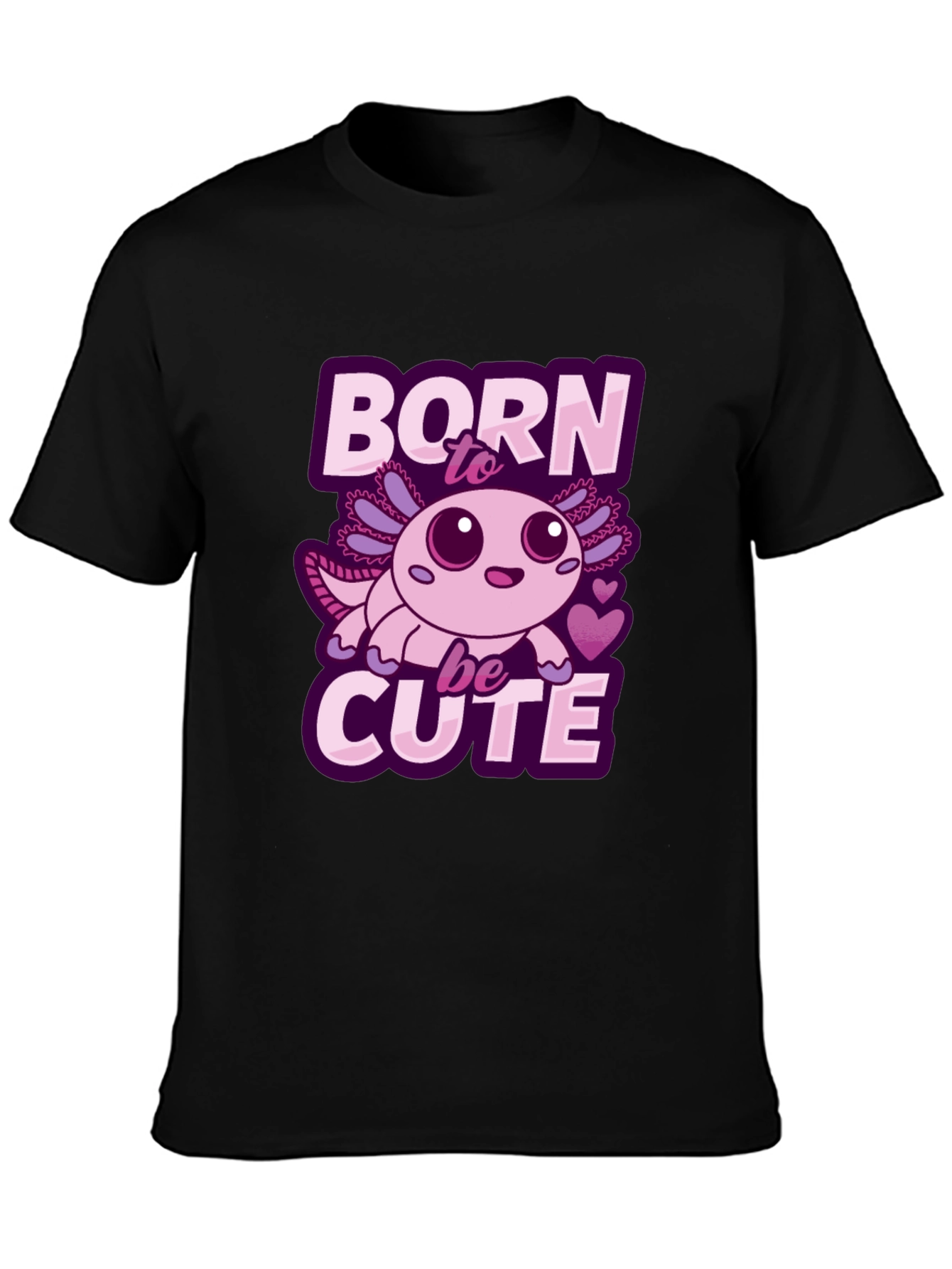Born To Be Cute Axolotl T-Shirt
