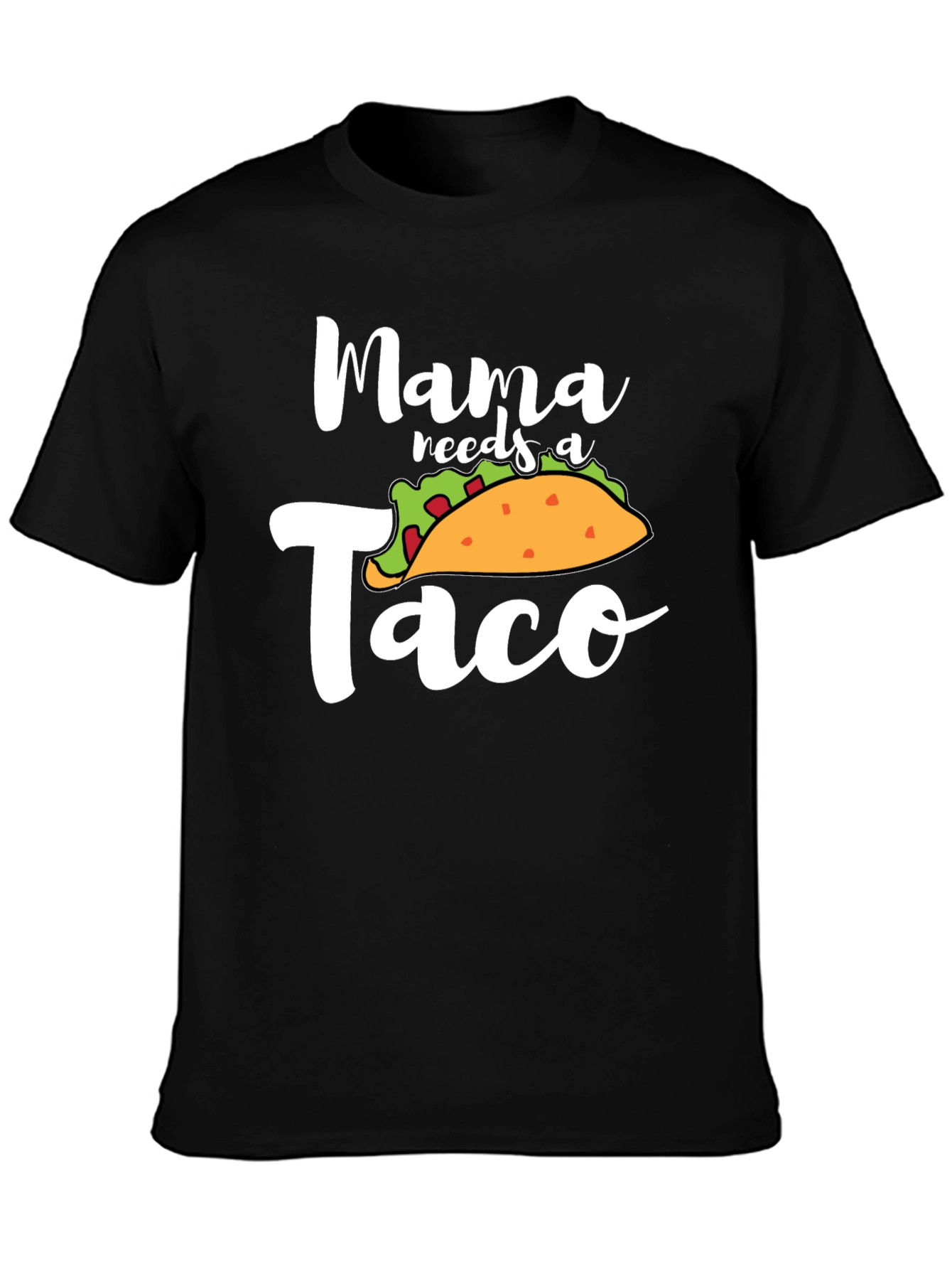 Mama Needs a Taco T-Shirt - Novelty Food Tee