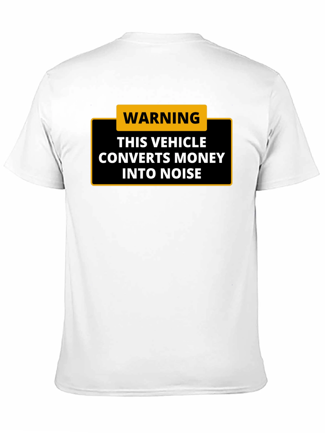 Warning: This Vehicle Converts Money Into Noise - T-Shirt