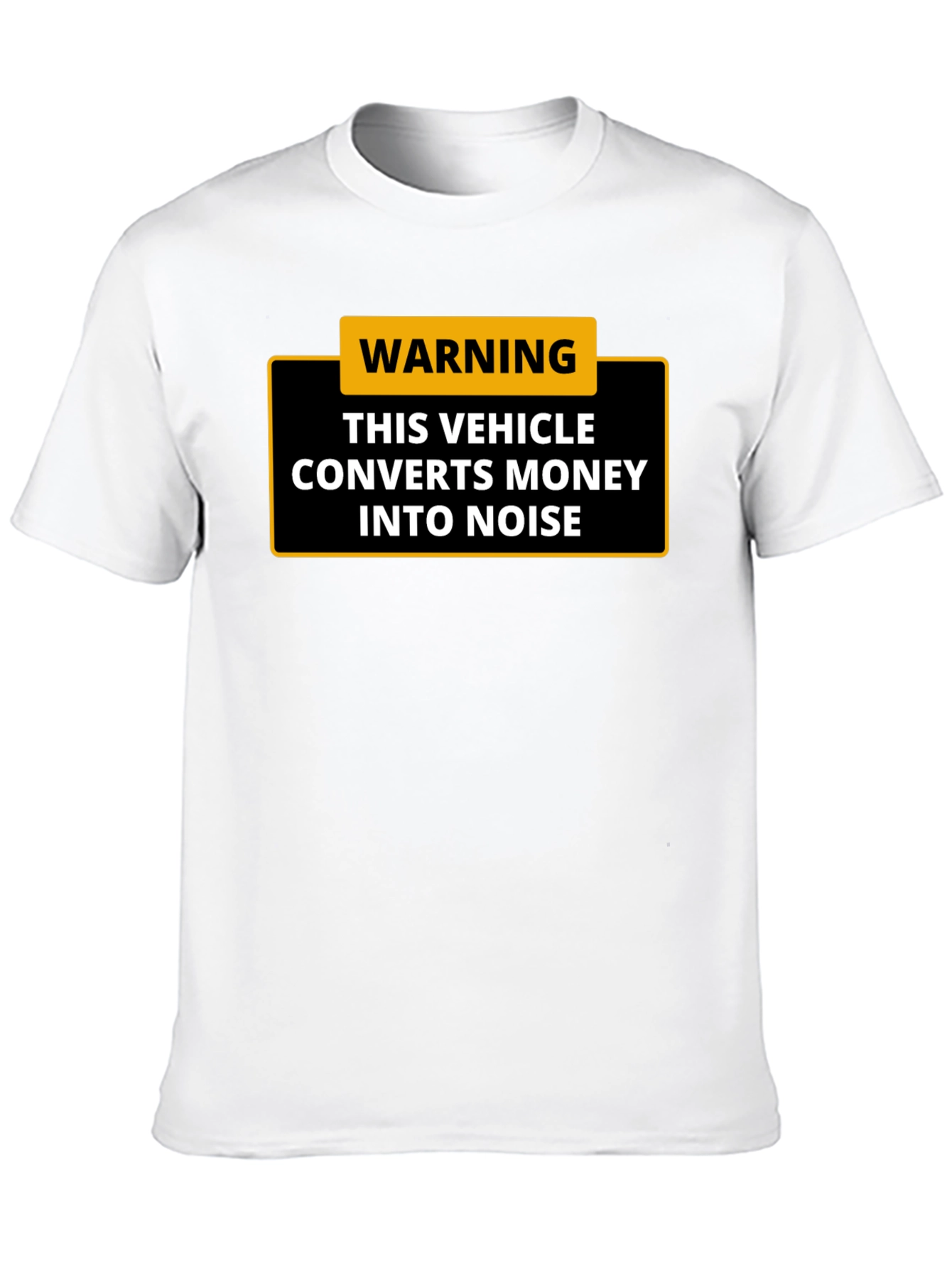 Warning: This Vehicle Converts Money Into Noise - T-Shirt