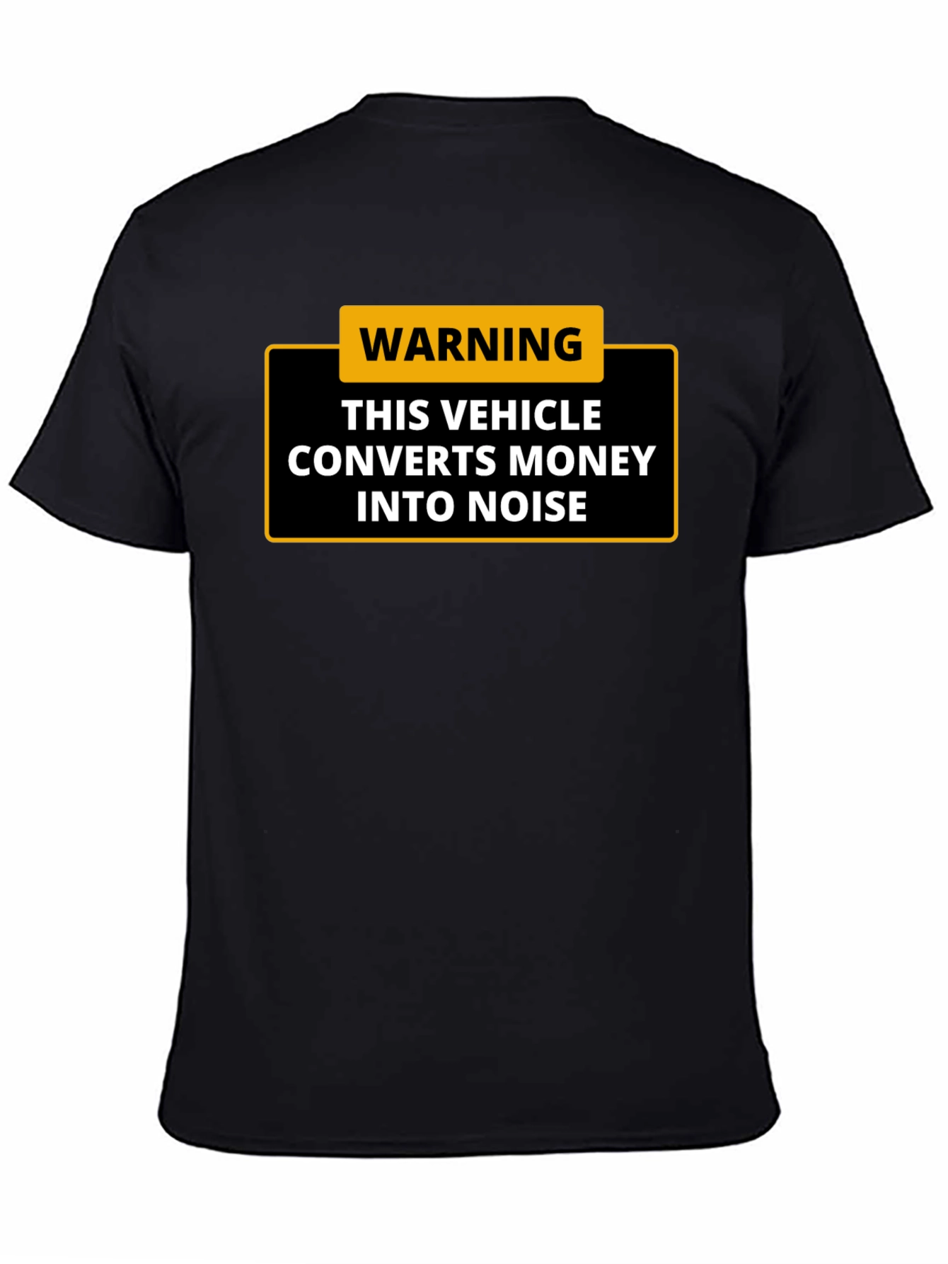 Warning: This Vehicle Converts Money Into Noise - T-Shirt