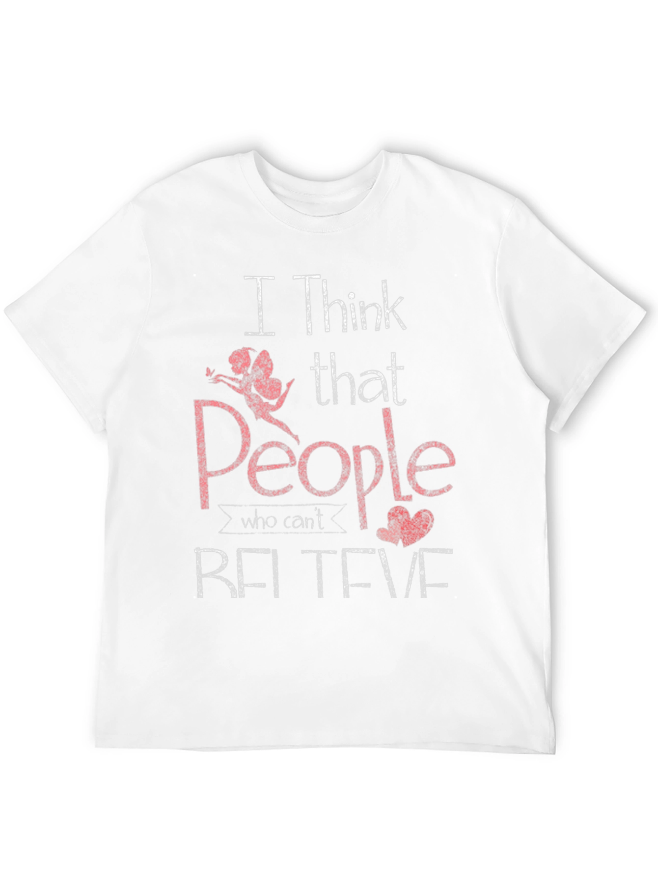 I Think People Who Cant Believe T-Shirt