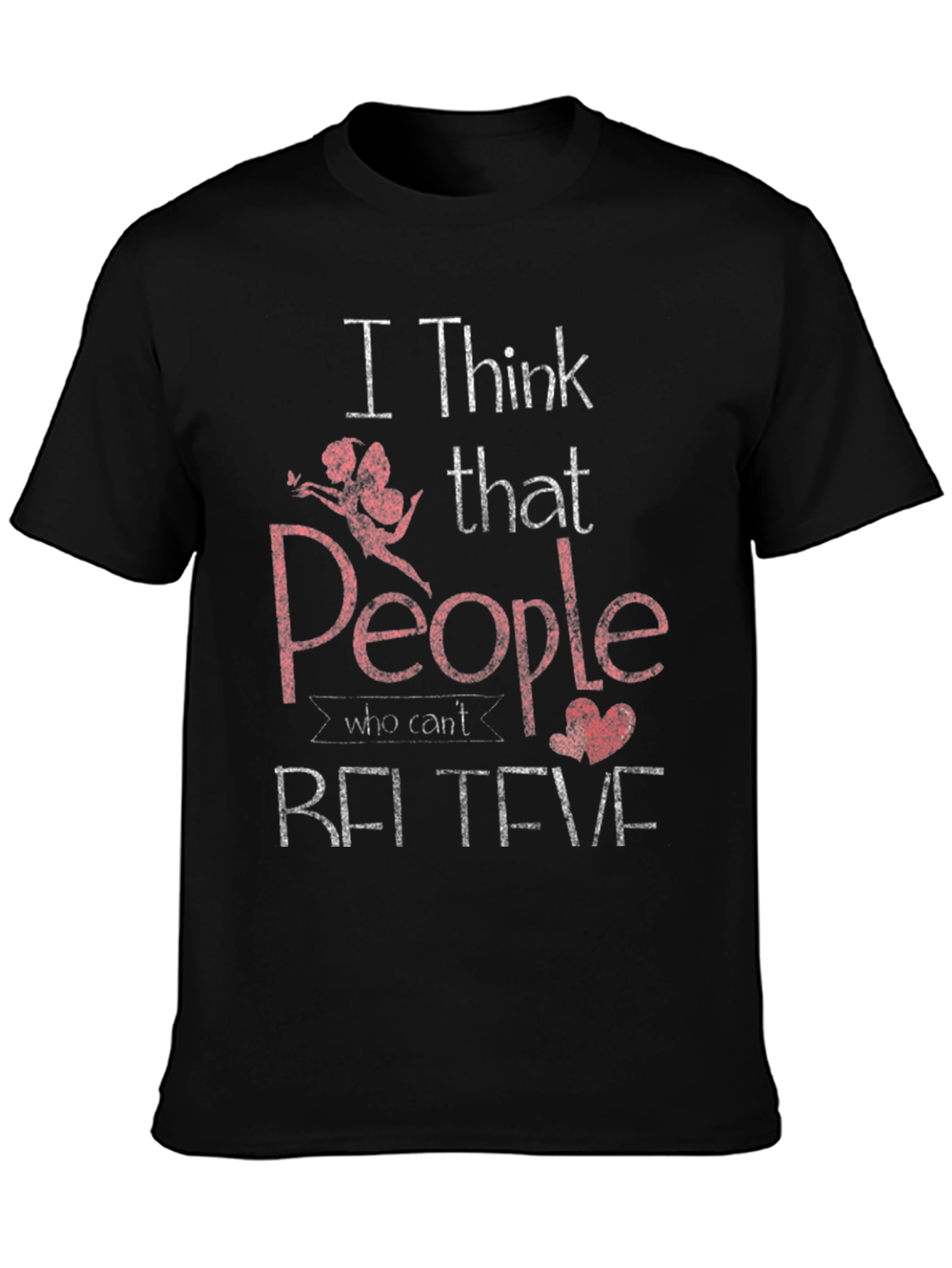 I Think People Who Cant Believe T-Shirt