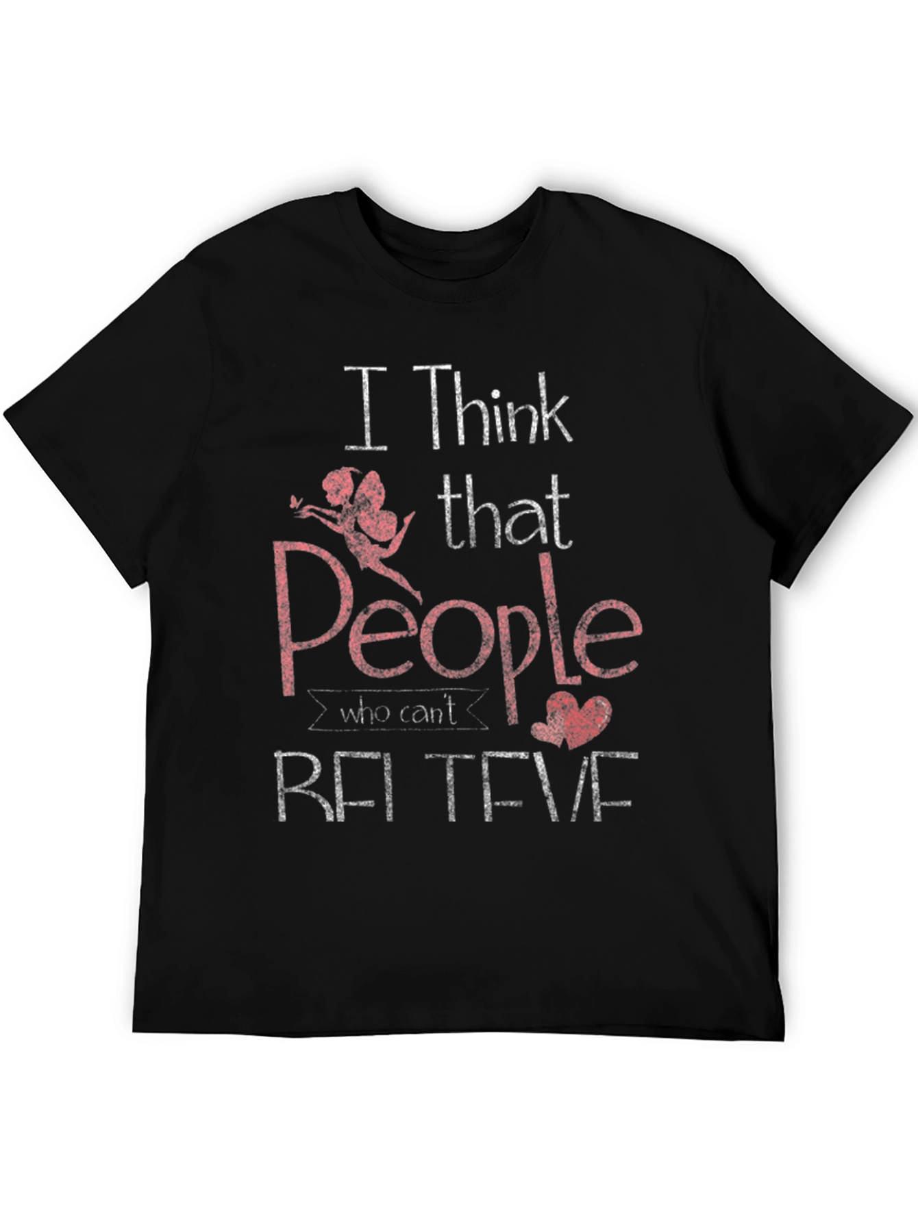 I Think People Who Cant Believe T-Shirt
