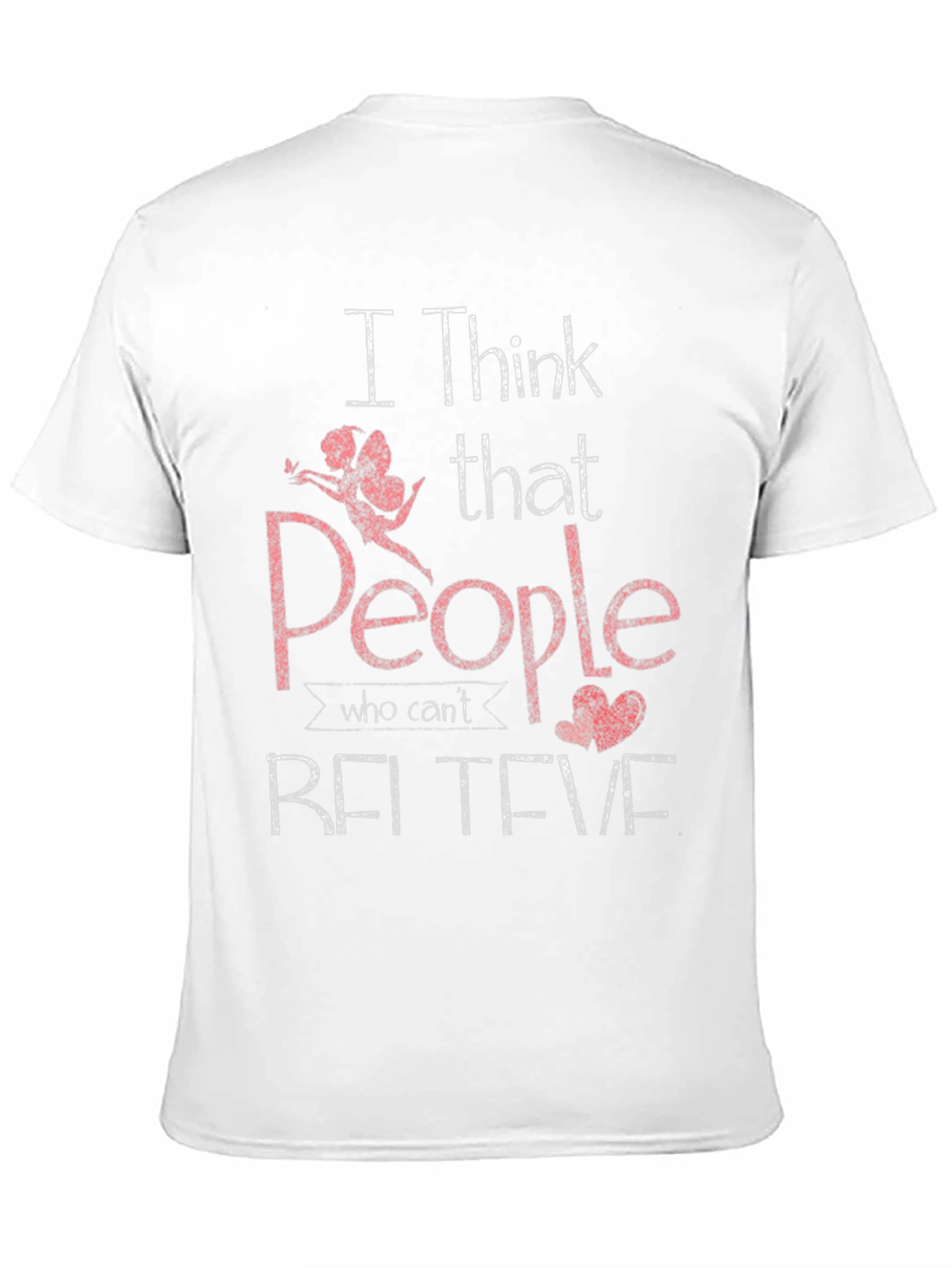 I Think People Who Cant Believe T-Shirt