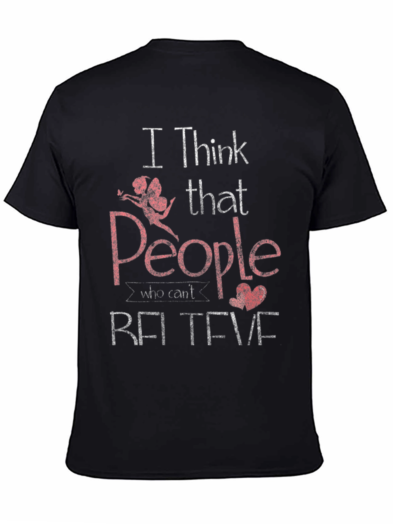 I Think People Who Cant Believe T-Shirt