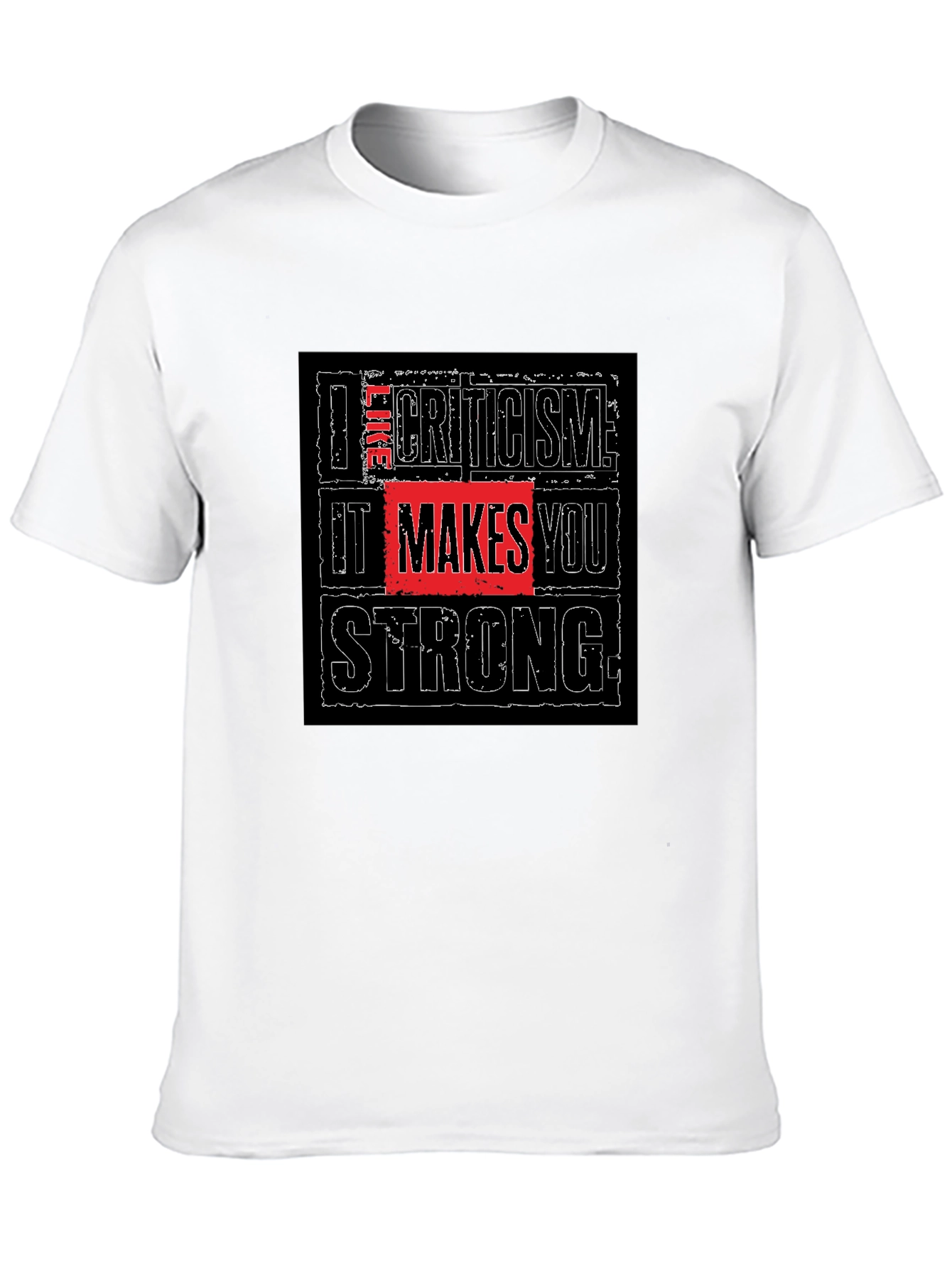 I Like Criticism Makes You Strong Black T-Shirt