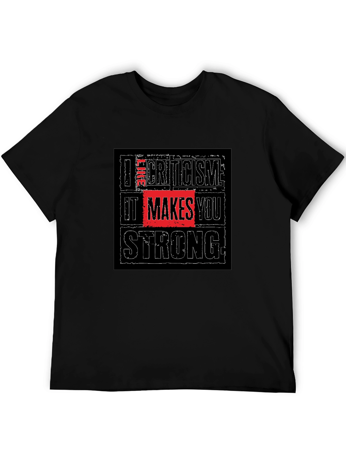I Like Criticism Makes You Strong Black T-Shirt