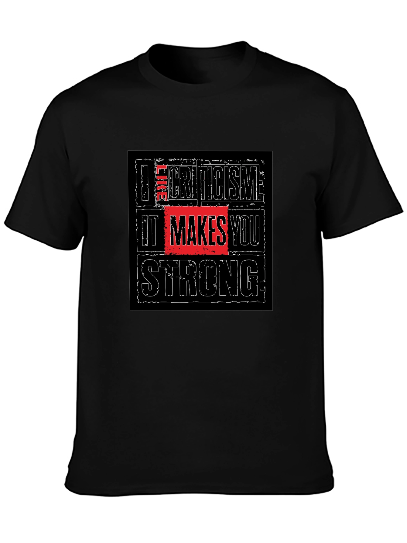 I Like Criticism Makes You Strong Black T-Shirt