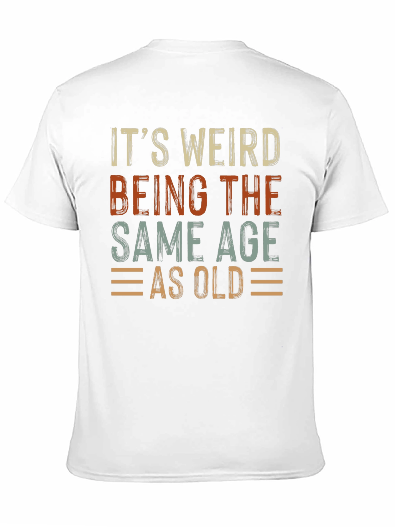 Its Weird Being The Same Age As Old T-Shirt