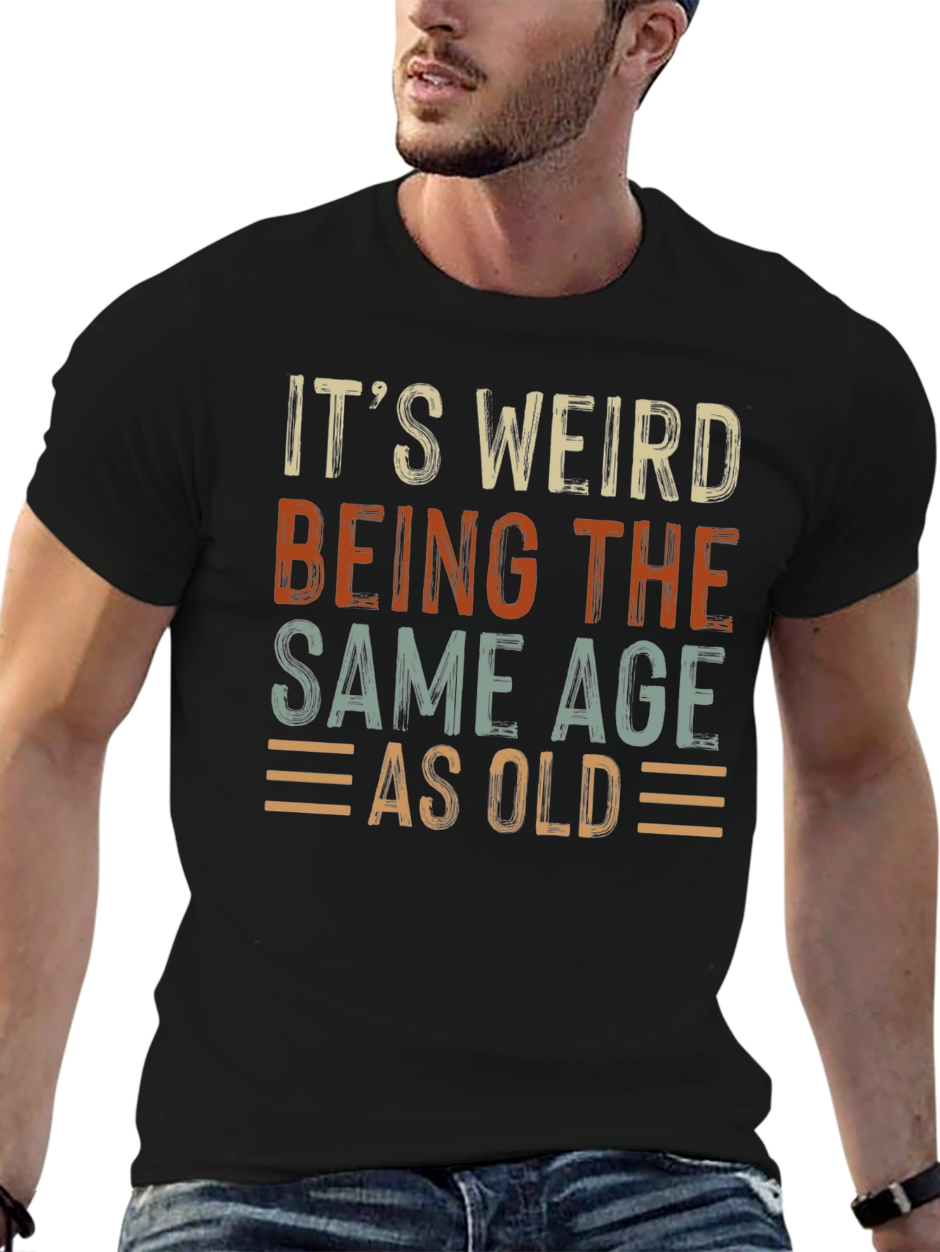 Its Weird Being The Same Age As Old T-Shirt
